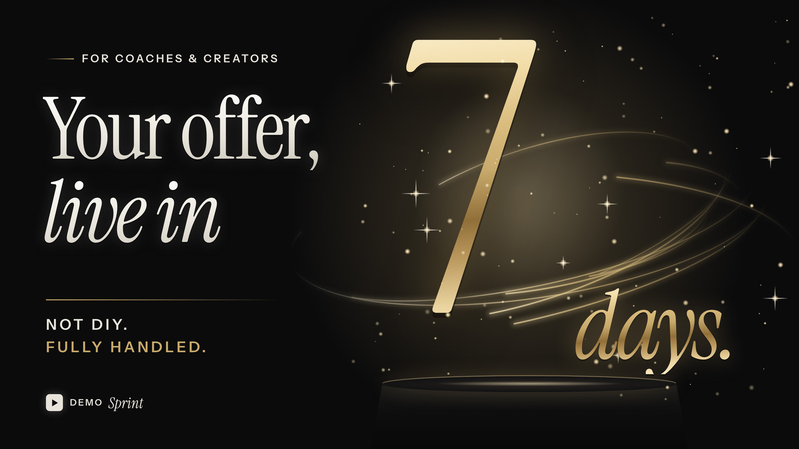 Your offer, live in 7 days. Not DIY. Fully handled.